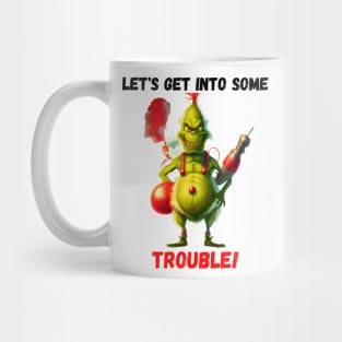 Grinch - Let's Get Into Some Trouble! v2 Mug